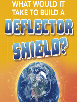 cover image of What Would It Take to Build a Deflector Shield?